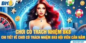 chơi có trách nhiệm BK8