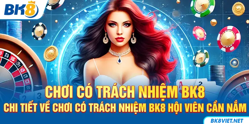 chơi có trách nhiệm BK8