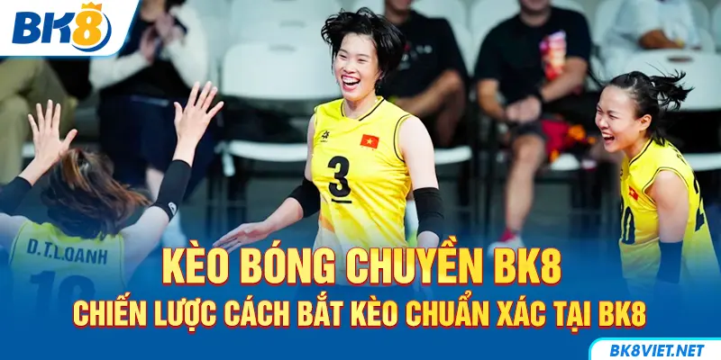 Chiến lược đặt kèo bóng chuyền thông minh