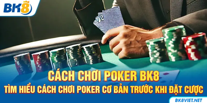 Giới thiệu sơ lược về luật chơi Poker