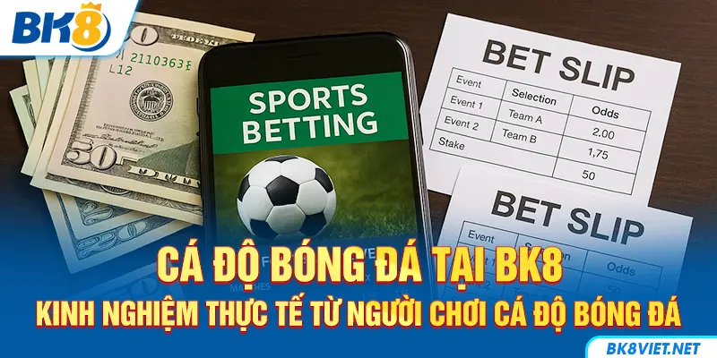Kinh nghiệm đặt cược bóng đá từ các chuyên gia