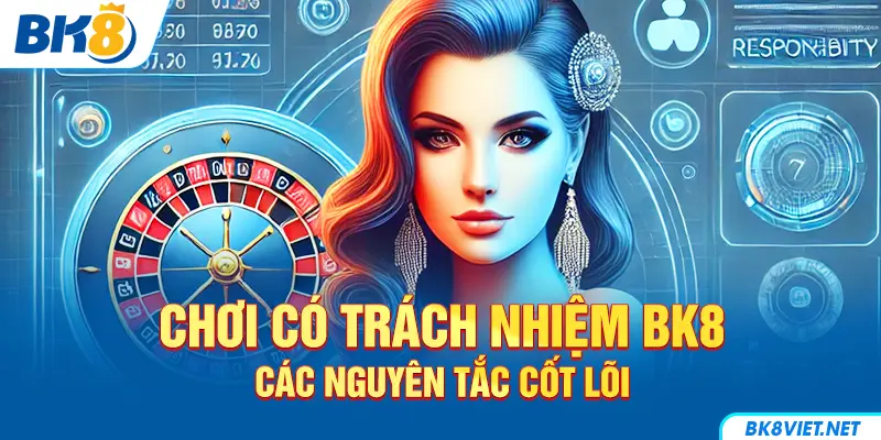 Nguyên tắc trong chơi có trách nhiệm BK8
