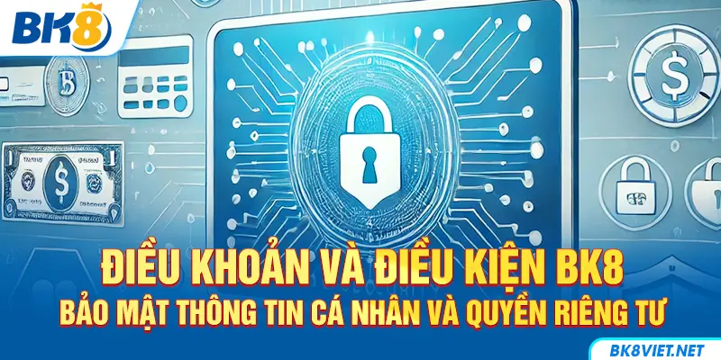 Nhà cái tăng cường bảo mật thông qua điều khoản và điều kiện BK8