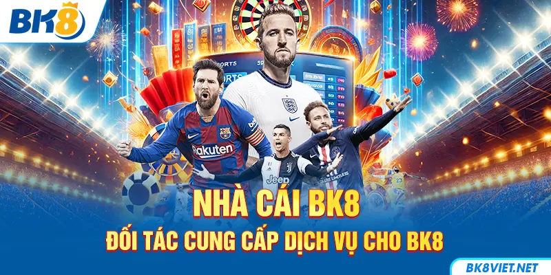 Một số đối tác huyền thoại của nhà cái
